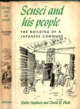 Item #s00035752 Sensei and his People: The Building of a Japanese Commune. Yoshie Sugihara, David...