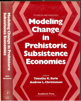 Item #s00035785 Modeling Change in Prehistoric Subsistence Economies. Timothy K. Earle, Andrew L....