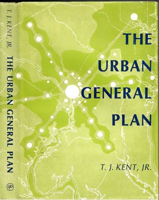 Item #s00035808 The Urban General Plan. T. J. Kent Jr, Holway R. Jones, Essay