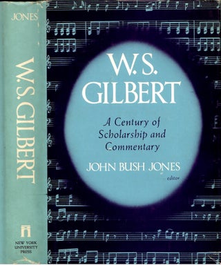 Item #s00035821 W.S. Gilbert: A Century of Scholarship and Commentary. John Bush Jones, Bridget...