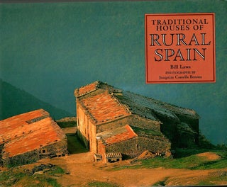 Item #s00035838 Traditional Houses of Rural Spain. Bill Laws, Joaquim Castells Benosa, Photographs