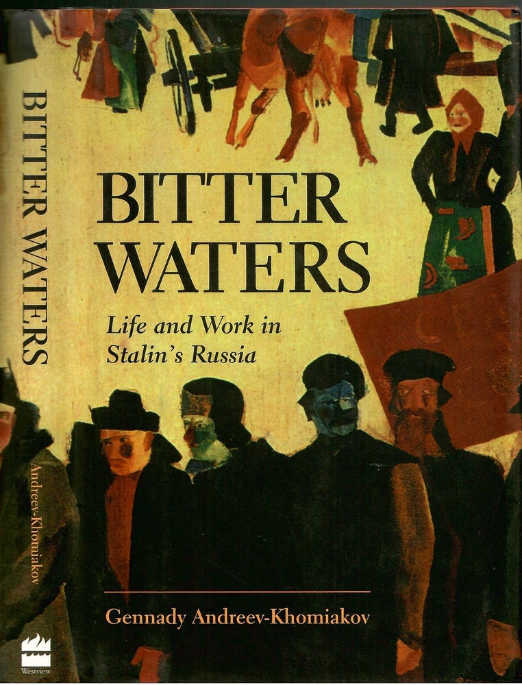 Item #s00035869 Bitter Waters: Life and Work in Stalin's Russia. Gennady Andreev-Khomiakov, Ann E. Healy, Translation/ Introduction.
