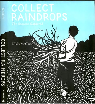 Item #s00035881 Collect Raindrops: The Seasons Gathered. Nikki McClure