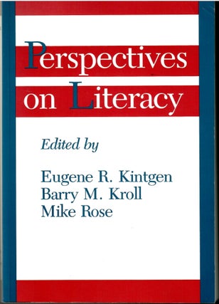 Item #s00035891 Perspective on Literacy. Eugene R. Kintgen, Barry M. Kroll, Mike Rose