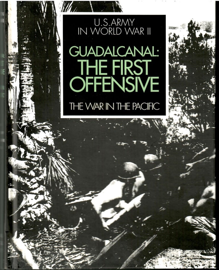 Item #s00035942 Guadalcanal: The First Offensive: The War in the Pacific (U.S. Army in World War II). John Miller Jr.