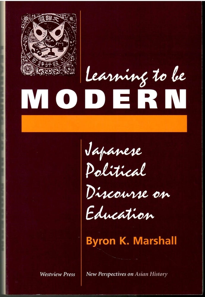 Item #s00035951 Learning to be Modern: Japanese Political Discourse on Education. Byron K. Marshall.