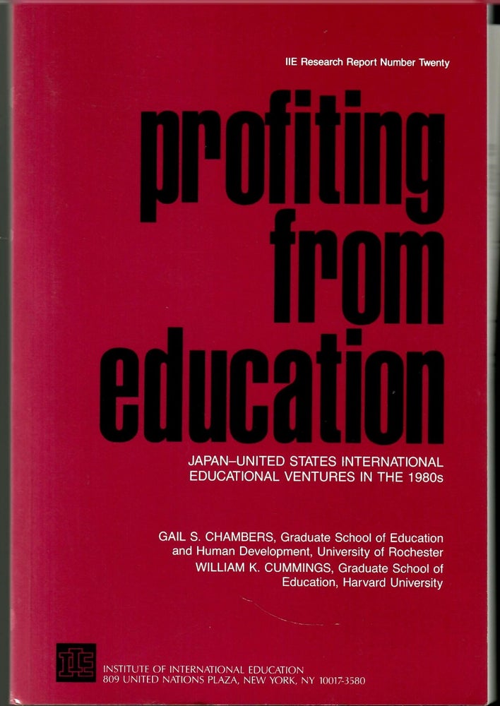 Item #s00035963 Profiting From Education: Japan-United States International Educational Ventures in the 1980's. Gail S. Chambers, William K. Cummings.