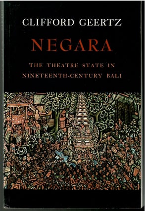 Item #s00035965 Negara: The Theater State in Nineteenth-Century Bali. Clifford Geertz