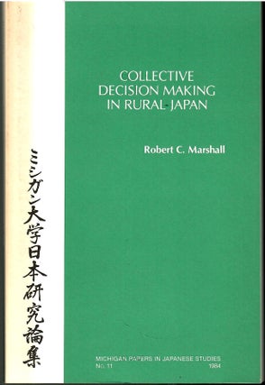 Item #s00035982 Collective Decision Making in Rural Japan. Robert C. Marshall