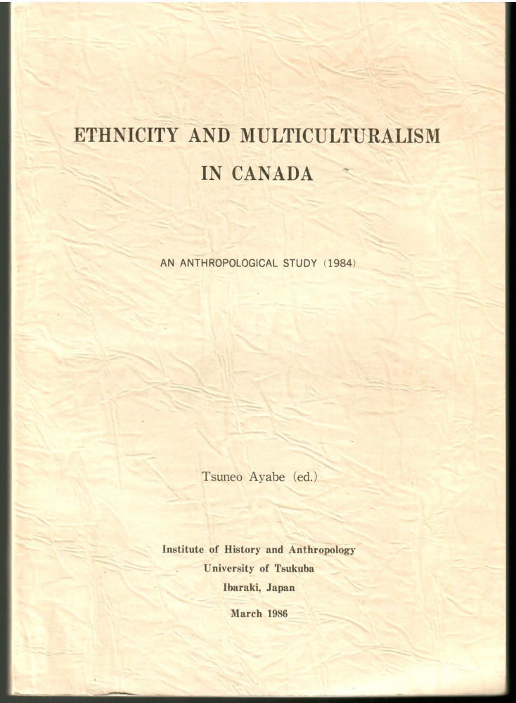 Item #s00035988 Ethnicity and Multiculturalism in Canada: An Anthropological Study. Ayabe, Tsuneo.