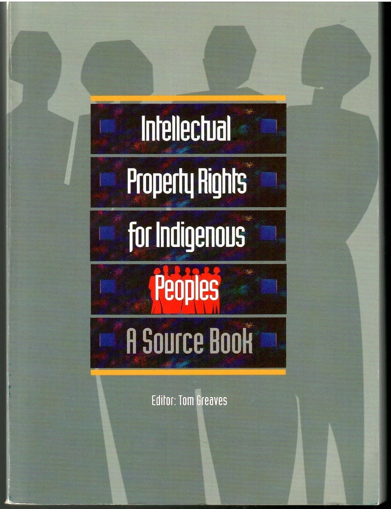 Intellectural Property Rights for Indigenous Peoples: A Source Book ...