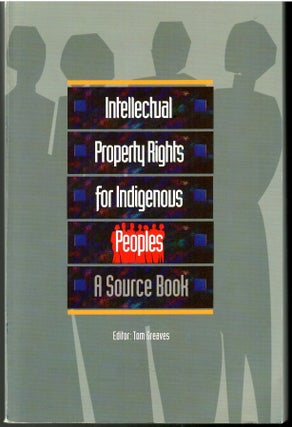 Item #s00035993 Intellectural Property Rights for Indigenous Peoples: A Source Book. Tom Greaves
