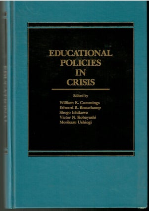 Item #s00036009 Educational Policies in Crisis: Japanese and American Perspectives. William K....