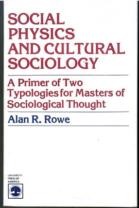 Item #s00036014 Social Physics and Cultural Sociology: A Primer of Two Typologies for Masters of...