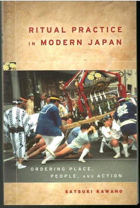 Item #s00036019 Ritual Practice in Modern Japan: Ordering Place, People, and Action. Satsuki Kawano