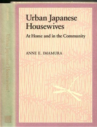 Item #s00036020 Urban Japanese Housewives: At Home and in the Community. Anne E. Imamura