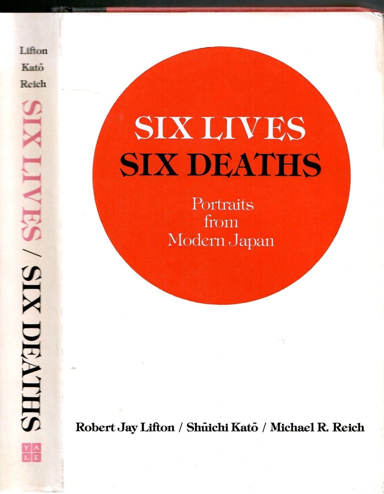 Item #s00036024 Six Lives, Six Deaths: Portraits from Modern Japan. Robert Jay Lifton, Shuichi Kato, Reich Michael R.