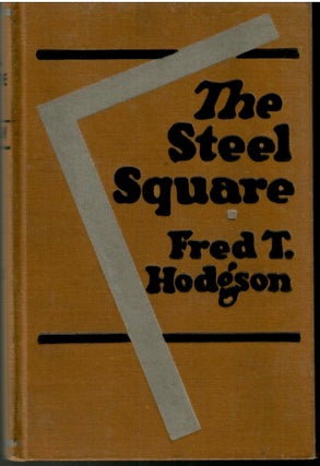 Item #s00036032 The Steel Square: A Practical Treatise on the Application of the Steel Square,...