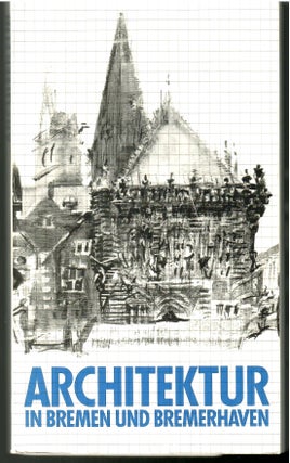 Item #s00036043 Architektur in Bremen und Bremerhaven. Harm Heckrott Haslob, Ulrich Wiedenroth,...