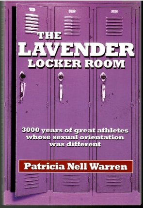 Item #s00036105 The Lavender Locker Room: 3000 Years of Great Athletes Whose Sexual Orientation...