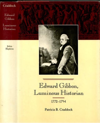 Item #s00036108 Edward Gibbon, Luminous Historian 1772-1794. Patricia B. Craddock