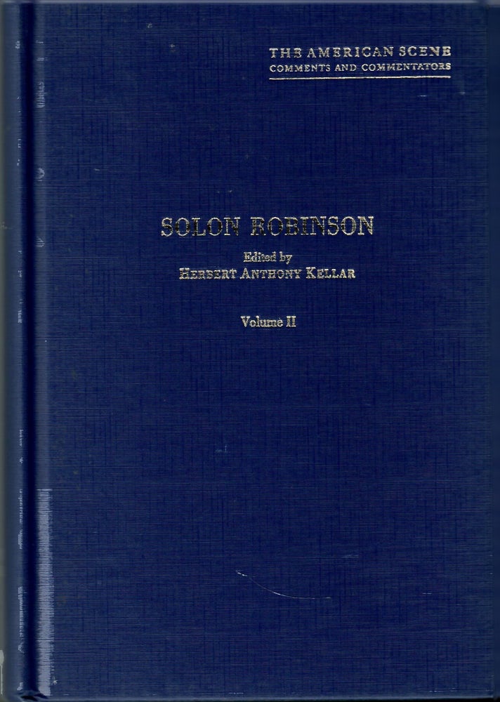 Item #s00036140 Solon Robinson Pioneer and Agriculturist Vol. II: 1846-1851 (Vol. II Only). Herbert Anthony Kellar.