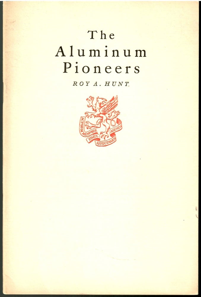 Item #s00036146 The Aluminium Pioneers. Roy A. Hunt.