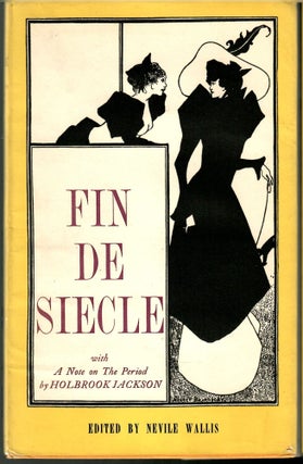 Item #s00036157 Fin de Siecle: A Selection of Late 19th Century Literature and Art. Nevile...