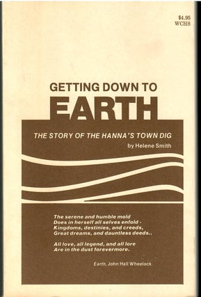 Item #s00036173 Getting Down to Earth: The Story of the Hanna's Town Dig. Helene Smith, Gregory...