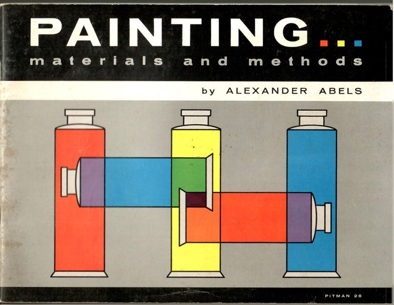 Item #s00036187 Painting: Materials and Methods. Alexander Abels, Allen Koss, Illustration.
