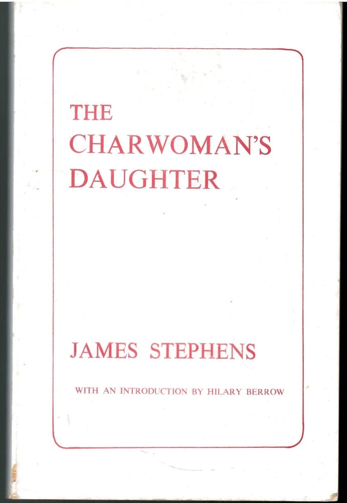 Item #s00036197 The Charwoman's Daughter. James Stephens, Hilary Berrow, Introduction.