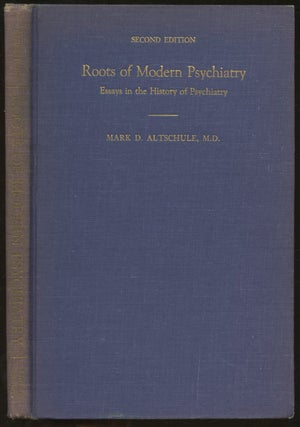 Item #s00036319 Roots of Modern Psychiatry: Essays in the History of Psychiatry. Mark D....