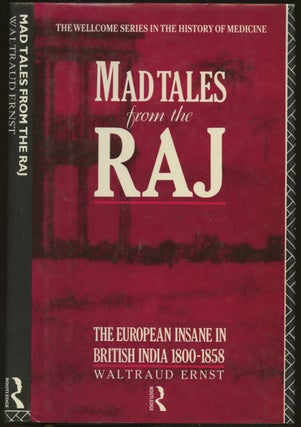 Item #s00036325 Mad Tales from the Raj: The European Insane in British India, 1800-1858. Waltraud...