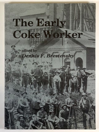 Item #s00036430 The Early Coke Worker: Conference Proceedings April 7-8, 1994, Penn State Campus,...