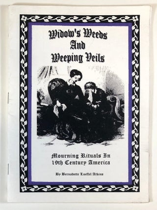 Item #s00036706 Widow's Weeds & Weeping Veils: Mourning Rituals in 19th Century America....