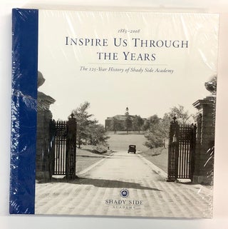Item #s00036913 Inspire Us Through the Years: The 125-Year History of Shady Side Academy,...