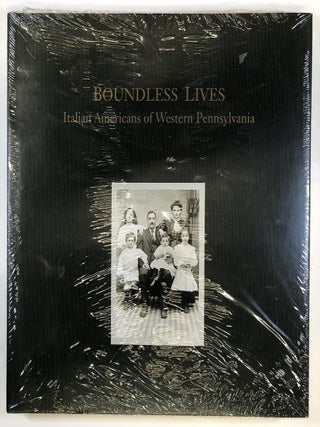 Item #s00036927 Boundless Lives: Italian Americans of Western Pennsylvania (New in shrink wrap)....