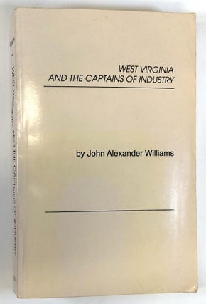 Item #s00037139 West Virginia and the Captains of Industry. John Alexander Williams