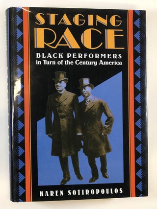 Item #s00037263 Staging Race: Black Performers in Turn of the Century America. Karen Sotiropoulos