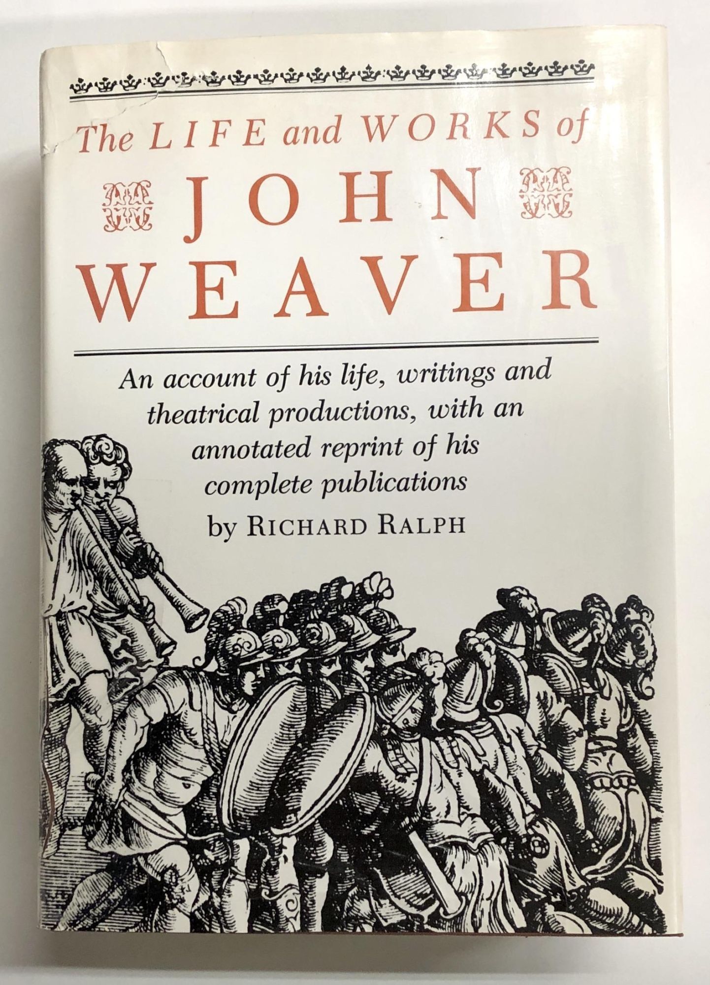 Richard Ralph The Life and Works of John Weave: An Account of his Life, Writings, and ...