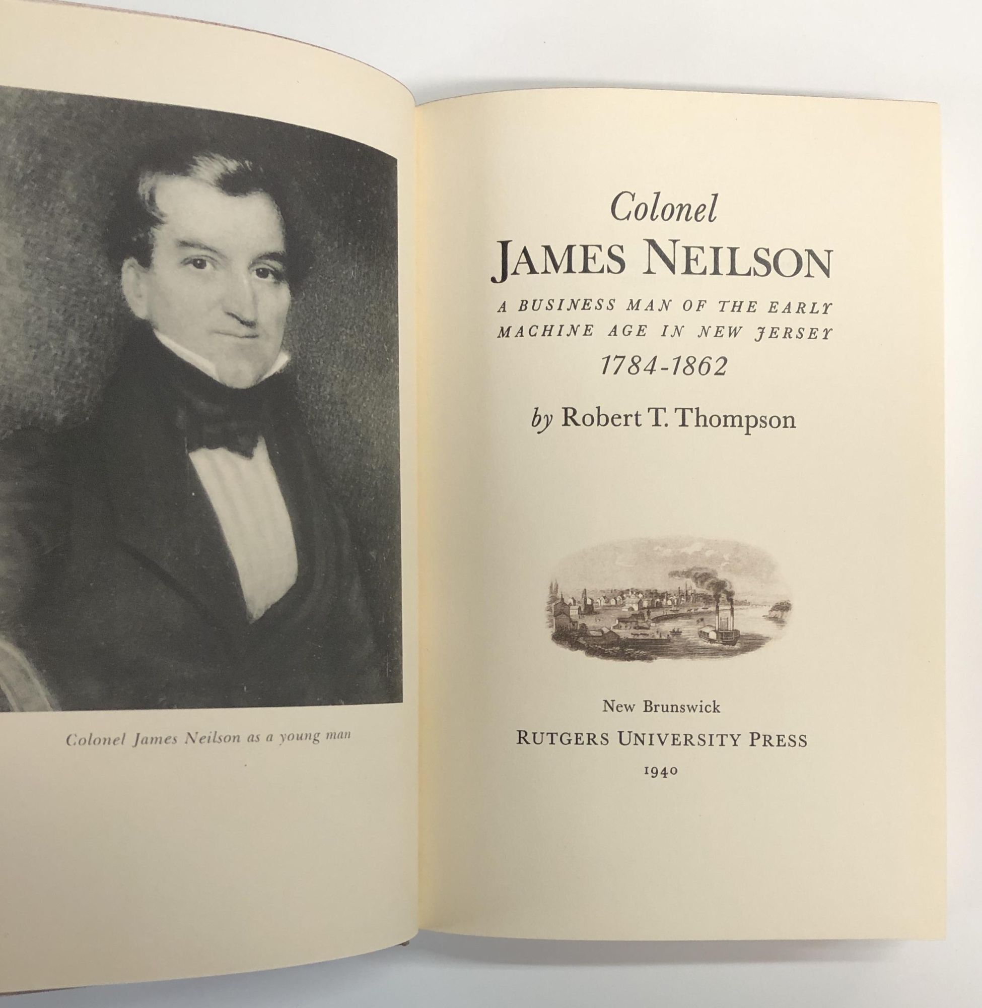 Colonel James Neilson: A Business Man of the Early Machine Age in New ...