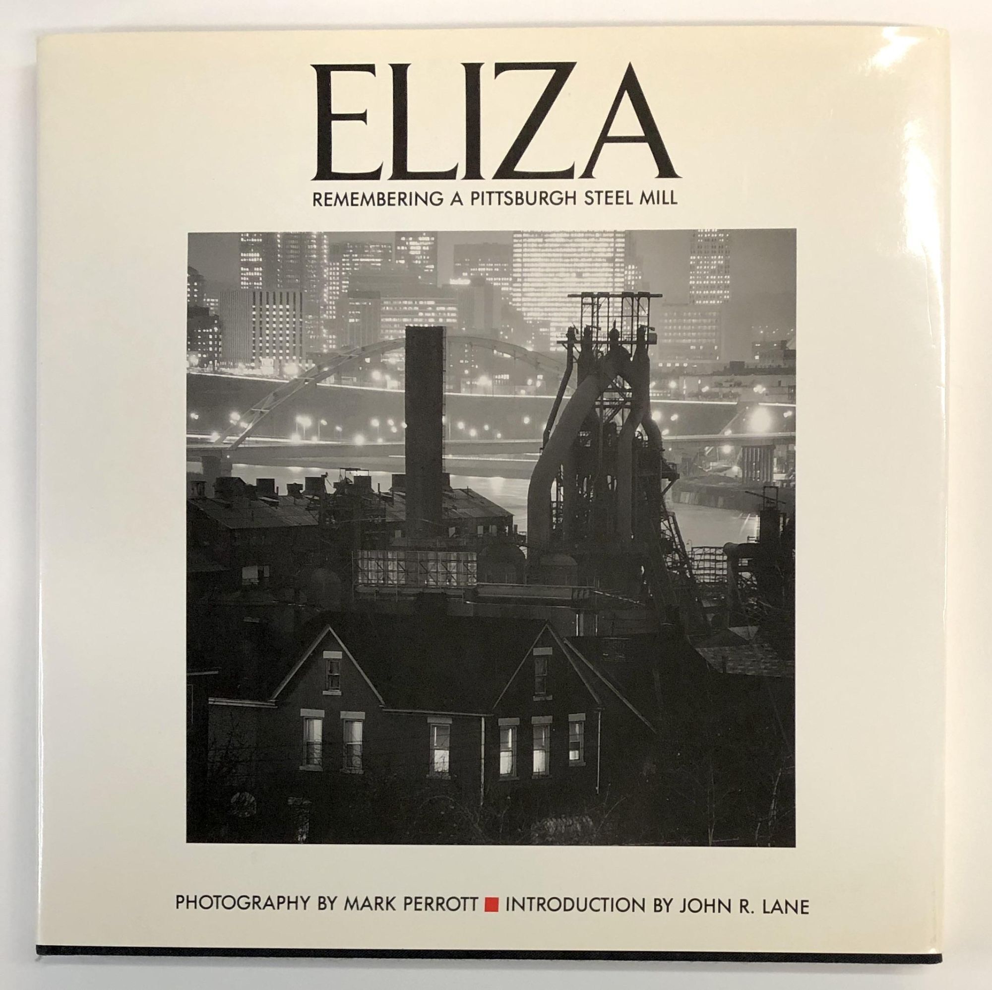 Eliza: Remembering a Pittsburgh Steel Mill signed by Perrott | Mark ...