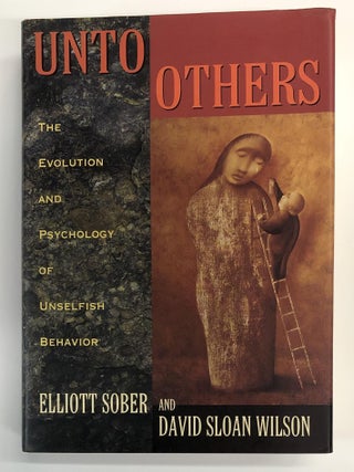 Item #s00037939 Unto Others: The Evolution and Psychology of Unselfish Behavior. Elliott Sober,...