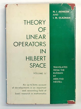 Item #s00038595 Theory of Linear Operators in Hilbert Space, Volume II ONLY. N. I. Akhiezer, I....