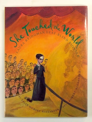 Item #s00038673 She Touched the World: Laura Bridgman, Deaf-Blind Pioneer [signed by Sally...