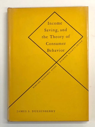 Item #s00039038 Income, Saving and the Theory of Consumer Behavior [Harvard Economic Studies...