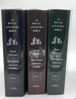 The Royal Ancestry Bible: A 3,400 Pedigree Chart Compilation plus Index and Appendix, containing Royal Ancestors of 300 Colonial American Families, Volumes 1, 2, & 3 (THREE VOLUME SET)