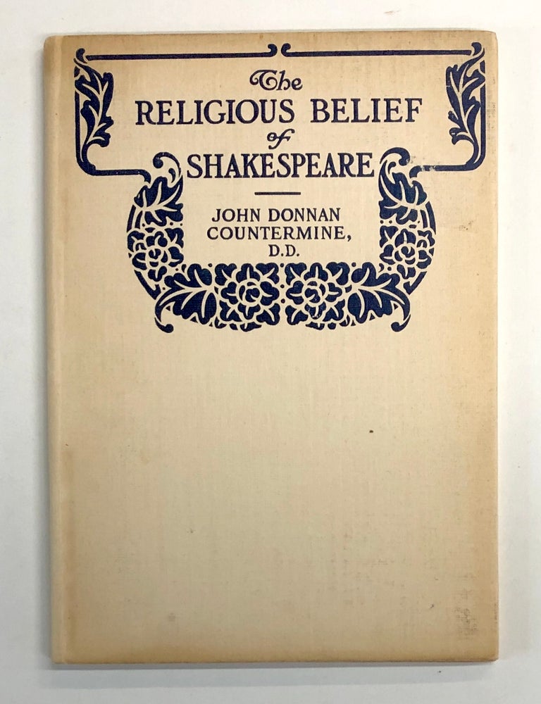 Item #s00039400 The Religious Belief of Shakespeare [1906]. John Donnan Countermine.