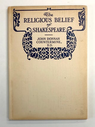 Item #s00039400 The Religious Belief of Shakespeare [1906]. John Donnan Countermine
