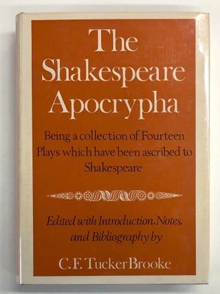 Item #s00039587 The Shakespeare Apocrypha -- Being a Collection of Fourteen Plays which have been...